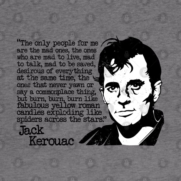 Jack Kerouac "The Only People For Me Are The Mad Ones" Quote by CultureClashClothing